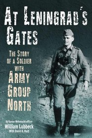 AT LENINGRAD'S GATES: The Combat Memoirs of a Soldier with Army Group North