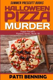 Halloween Pizza Murder (Papa Pacelli's Pizzeria Series) (Volume 18)