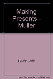 Making Presents - Muller