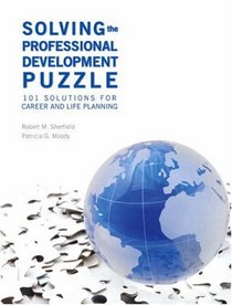 Solving the Professional Development Puzzle: 101 Solutions for Career and Life Planning