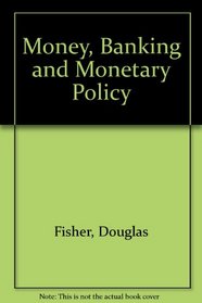 Money, banking, and monetary policy (The Irwin series in economics)