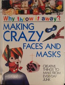 Making Crazy Faces and Masks (Why Throw It Away?)