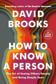 How to Know a Person: The Art of Seeing Others Deeply and Being Deeply Seen (Random House Large Print)