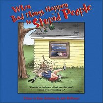 When Bad Things Happen to Stupid People : A Close to Home Collection (Close to Home Collection)