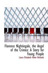 Florence Nightingale, the Angel of the Crimea: A Story for Young People