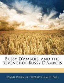 Bussy D'ambois: And the Revenge of Bussy D'ambois