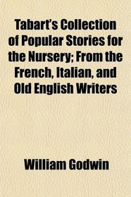 Tabart's Collection of Popular Stories for the Nursery; From the French, Italian, and Old English Writers