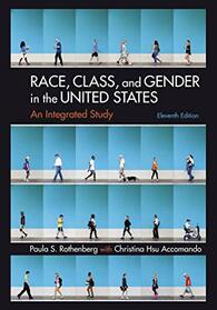 Race, Class, and Gender in the United States: An Integrated Study: An Integrated Study (11th Edition)