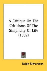 A Critique On The Criticisms Of The Simplicity Of Life (1882)