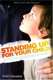 Standing Up for Your Child without Stepping on Toes (Focus on the Family Books)