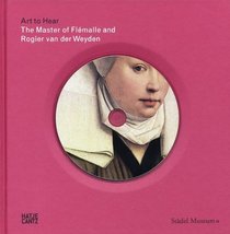 The Master of Flemalle and Rogier van der Weyden: Art to Hear Series