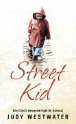 STREET KID: ONE CHILD\'S DESPERATE FIGHT FOR SURVIVAL