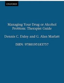 Managing Your Drug or Alcohol Problem: Therapist Guide (Treatments That Work)