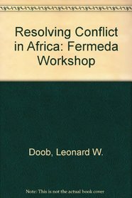 Resolving Conflict in Africa: Fermeda Workshop