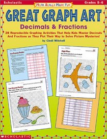 Math Skills Made Fun: Great Graph Art Decimals & Fractions (Grades 5-6)