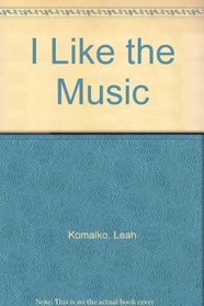 I Like the Music