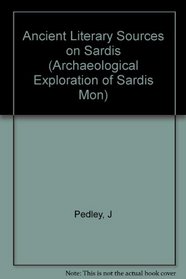 Ancient Literary Sources on Sardis (Archaeological Exploration of Sardis Mon)