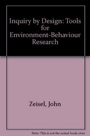 Inquiry by design: Tools for environment-behavior research (The Brooks/Cole basic concepts in environment and behavior series)