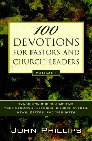 100 Devotions for Pastors and Church Leaders, Vol. 1: Ideas and Inspiration for Your Sermons, Lessons, Church Events, Newsletters, and Web Sites