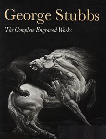 George Stubbs: The Complete Engraved Works