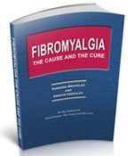 Fibromyalgia: The Cause and The Cure