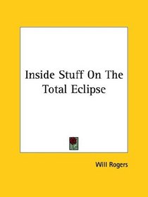 Inside Stuff on the Total Eclipse