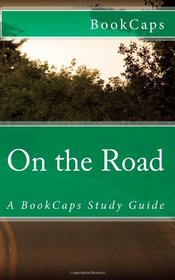 On the Road: A BookCaps Study Guide