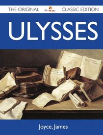 Ulysses - The Original Classic Edition