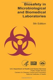 Biosafety in Microbiological and Biomedical Laboratories: 5th Edition