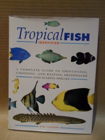 Tropical Fish Identifier: A Complete Guide to Identifying, Choosing, and Keeping Freshwater and Marine Species
