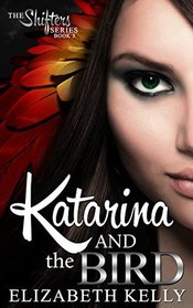 Katarina and the Bird (The Shifters Series) (Volume 3)