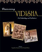 Discovering Vidisha Art Archaeology And Architecture