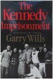 The Kennedy Imprisonment: A Meditation on Power