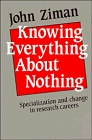 Knowing Everything about Nothing : Specialization and Change in Research Careers