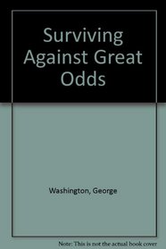 Surviving Against Great Odds