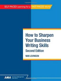 How to Sharpen Your Business Writing Skills (Self Paced Learning for a Fast Paced World)