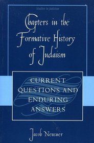 Chapters in the Formative History of Judaism: Current Questions and Enduring Answers (Studies in Judaism)