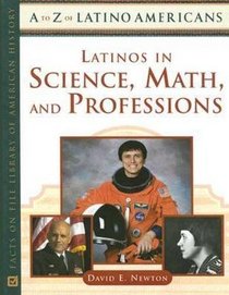 Latinos in Science, Math, and Professions (A to Z of Latino Americans)