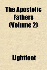The Apostolic Fathers (Volume 2)