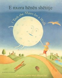 E Nxora Henen Shetitje/I Took The Moon For A Walk (English and Albanian Edition)