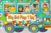 Why Bird Plays I Spy (Playdays)
