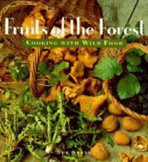 Fruits of the Forest: Cooking With Wild Food
