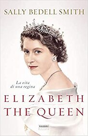La vita di una regina (Elizabeth the Queen) (Italian Edition)