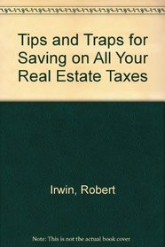 Tips and Traps for Saving on All Your Real Estate Taxes