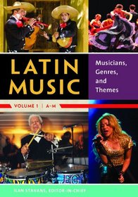 Latin Music [2 volumes]: Musicians, Genres, and Themes