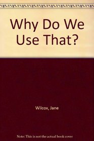 Why Do We Use That? (Why Do We)