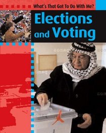 Elections and Voting (Whats That Got to Do With Me)