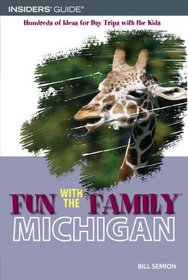 Fun with the Family Michigan, 6th: Hundreds of Ideas for Day Trips with the Kids (Fun with the Family Series)