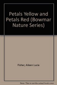 Petals Yellow and Petals Red (Bowmar Nature Series)
