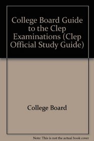 College Board Guide to the Clep Examinations (Clep Official Study Guide)